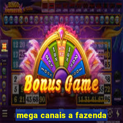 mega canais a fazenda